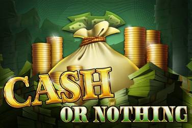 Cash or nothing